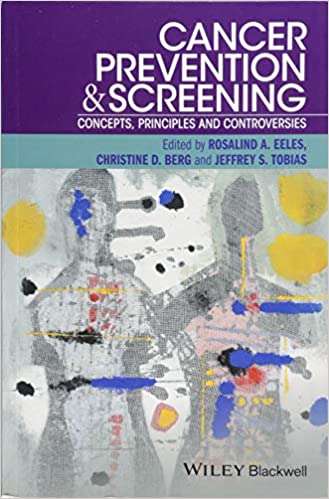Cancer Prevention and Screening Concepts Principles and Controversies