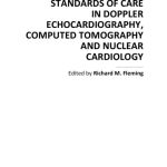 Establishing Better Standards of Care in Doppler Echocardiography Computed Tomography and Nuclear Cardiology
