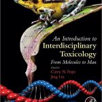 An Introduction to Interdisciplinary Toxicology From Molecules to Man