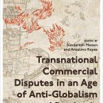 Transnational Commercial Disputes in an Age of Anti Globalism and Pandemic