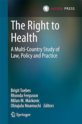 The Right to Health A Multi Country Study of Law Policy and Practice