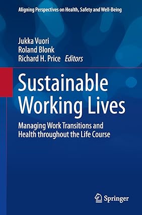 Sustainable Working Lives Managing Work Transitions and Health throughout the Life Course