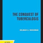 The Conquest of Tuberculosis