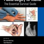 Plastic Surgery for Trauma The Essential Survival Guide
