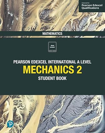 Pearson Edexcel International A Level Mathematics Mechanics 2 Student Book