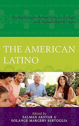 The American Latino Psychodynamic Perspectives on Culture and Mental Health Issues
