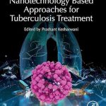 Nanotechnology Based Approaches for Tuberculosis Treatment