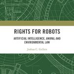 Rights for Robots Artificial Intelligence Animal and Environmental Law