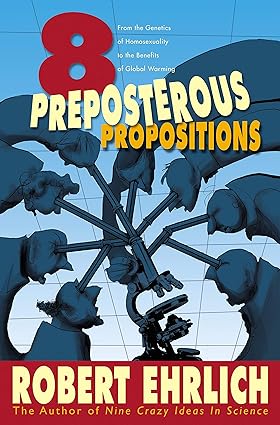 Eight Preposterous Propositions