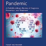 The COVID 19 Pandemic A Multidisciplinary Review of Diagnosis Prevention and Treatment
