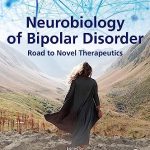 Neurobiology of Bipolar Disorder Road to Novel Therapeutics