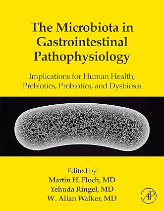 The Microbiota in Gastrointestinal Pathophysiology Implications for Human Health Prebiotics Probiotics and Dysbiosis