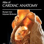 Atlas of Cardiac Anatomy Anatomical Basis of Cardiac Interventions Volume 1