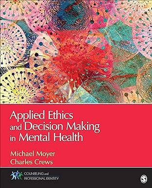 Applied Ethics and Decision Making in Mental Health