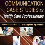 Communication Case Studies for Health Care Professionals An Applied Approach