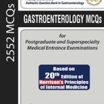 Gastroenterology MCQs for Postgraduate and Superspecialty Medical Entrance Examinations
