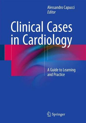 Clinical Cases in Cardiology A Guide to Learning and Practice