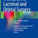 Oculoplastic Lacrimal and Orbital Surgery The ESOPRS Textbook Volume 1