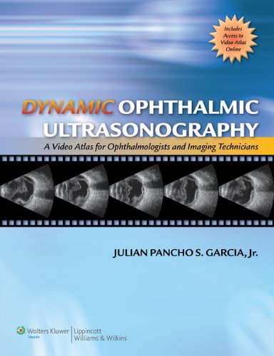Dynamic Ophthalmic Ultrasonography A Video Atlas for Ophthalmologists and Imaging Technicians