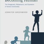 Becoming Human The Ontogenesis Metaphysics and Expression of Human Emotionality