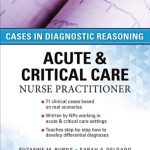 Cases in Diagnostic Reasoning Acute And Critical Care Nurse Practitioner