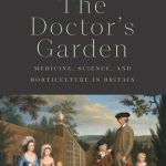 The Doctors Garden Medicine Science and Horticulture in Britain