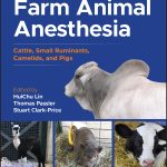 Farm Animal Anesthesia Cattle Small Ruminants Camelids and Pigs 2nd Edition